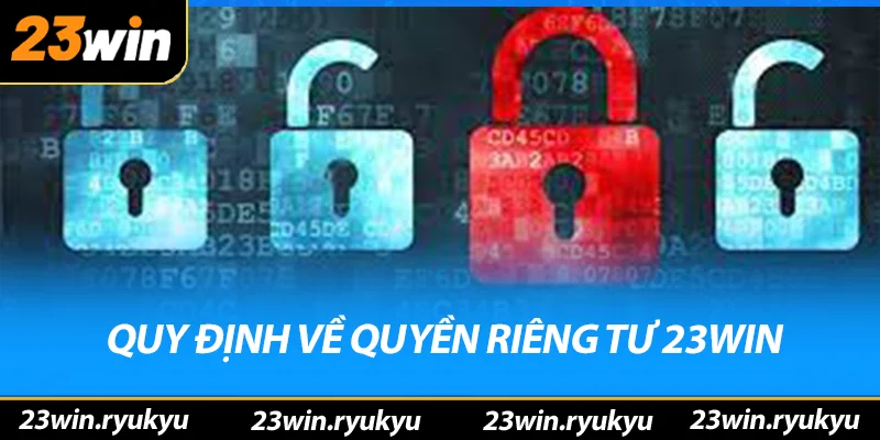 Quy định về quyền riêng tư 23win 